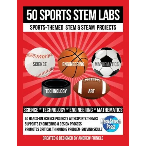 50 Sports STEM Labs: Sports-Themed STEM & STEAM Projects - Paperback