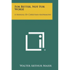 For Better, Not For Worse: A Manual Of Christian Matrimony - Paperback