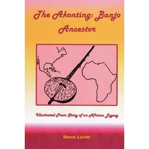 The Akonting: Banjo Ancestor: Illustrated Poem Story of an African Legacy - Paperback