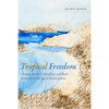 Tropical Freedom: Climate, Settler Colonialism, and Black Exclusion in the Age of Emancipation - Paperback
