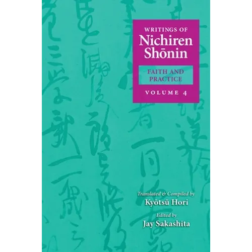 Writings of Nichiren Shonin Faith and Practice: Volume 4 - Paperback