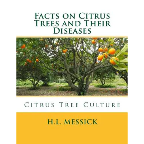 Facts on Citrus Trees and Their Diseases: Citrus Tree Culture - Paperback