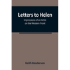 Letters to Helen: Impressions of an Artist on the Western Front - Paperback