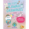 My Cute Kawaii Drawings: Learn to Draw Adorable Art with This Easy Step-By-Step Guide - Paperback