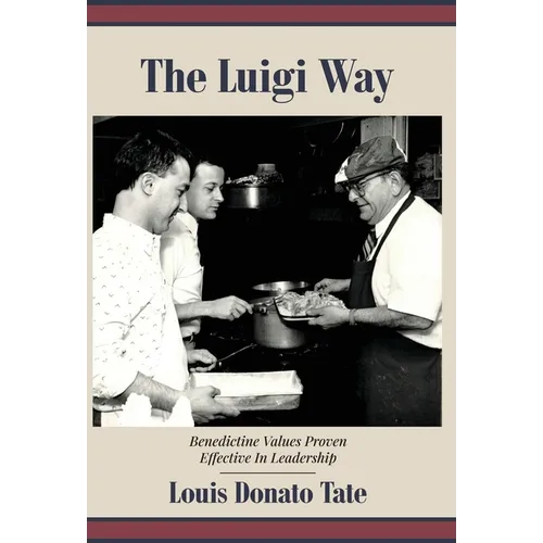 The Luigi Way: Benedictine Values Proven Effective in Leadership - Hardcover