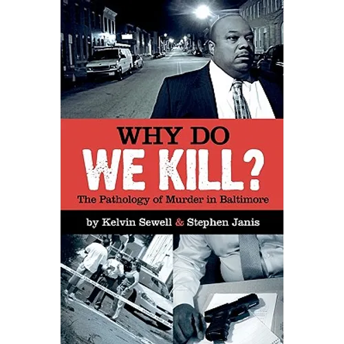 Why Do We Kill?: The Pathology of Murder in Baltimore - Paperback