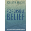 Responsible Belief: Limitations, Liabilities, and Melioration - Hardcover