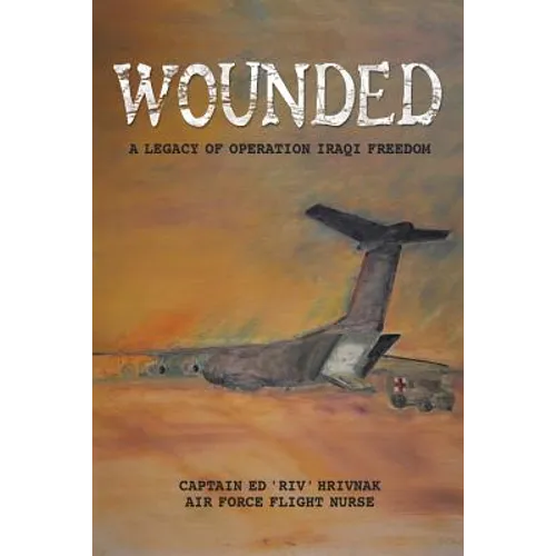 Wounded: A Legacy of Operation Iraqi Freedom - Paperback