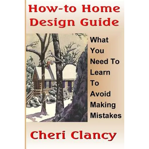 How-To Home Design Guide: Learn What To Do Before Making Mistakes - Paperback