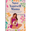 Save Yourself Mama: A Must-Have Guide to Understanding Your Risk of Maternal Mortality - Paperback
