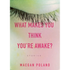 What Makes You Think You're Awake? - Paperback