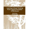 Learning Critical Thinking From Logical Principles: A Workbook - Paperback