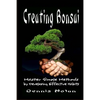 Creating Bonsai: Master Simple Methods by Developing Effective Habits - Paperback