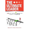 The Ultimate Leader: Learning, Leading and Leaving a Legacy of Hope - Hardcover