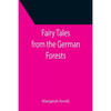 Fairy Tales from the German Forests - Paperback