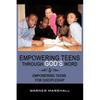 Empowering Teens Through God's Word!: Empowering Teens For Discipleship - Paperback