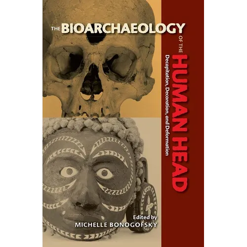 Bioarchaeology of the Human Head: Decapitation, Decoration, and Deformation - Paperback