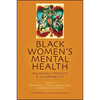 Black Women's Mental Health: Balancing Strength and Vulnerability - Hardcover