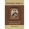 Diehard Rebels: The Confederate Culture of Invincibility - Paperback