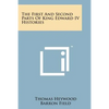 The First and Second Parts of King Edward IV Histories - Paperback