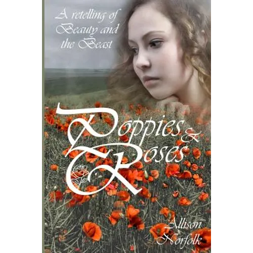 Poppies & Roses: A Retelling of Beauty and the Beast - Paperback