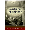 The Martians of Science: Five Physicists Who Changed the Twentieth Century - Paperback
