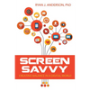 Screen Savvy: Creating Balance in a Digital World - Paperback