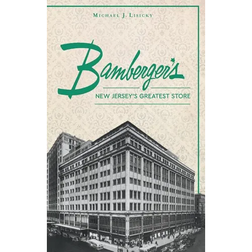 Bamberger S: New Jersey S Greatest Store - Hardcover