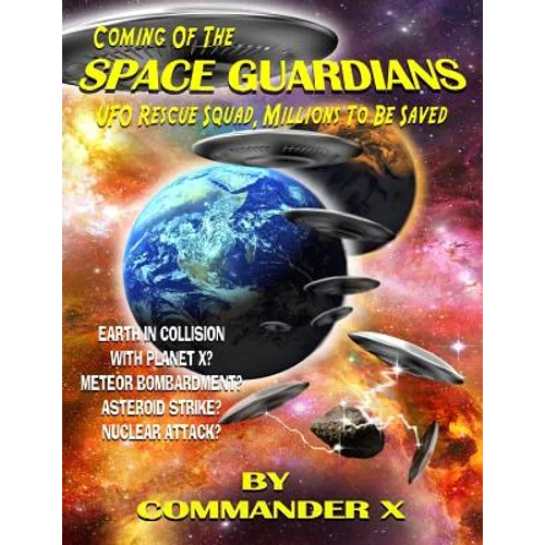 Coming Of The Space Guardians - UFO Rescue Squad, Millions To Be Saved - Paperback
