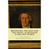 Beethoven: the Man and the Artist, as Revealed in his own Words - Paperback