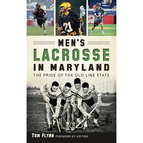 Men's Lacrosse in Maryland: The Pride of the Old Line State - Hardcover