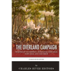 The Overland Campaign: The Battles of the Wilderness, Spotsylvania Court House, North Anna, and Cold Harbor - Paperback