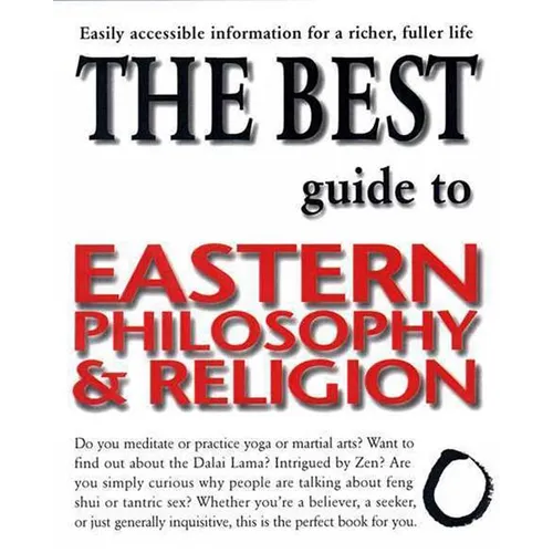 The Best Guide to Eastern Philosophy and Religion: Easily Accessible Information for a Richer, Fuller Life - Paperback