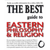 The Best Guide to Eastern Philosophy and Religion: Easily Accessible Information for a Richer, Fuller Life - Paperback