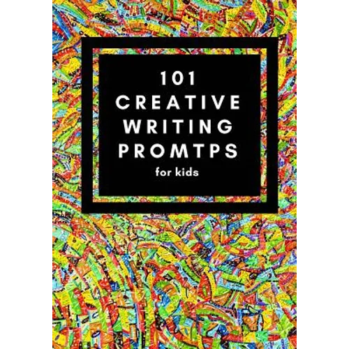 101 Creative Writing Prompts for Kids: Unlock your inner writer! - Paperback