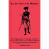 For the Glory of the Marines!: The Organization, Training, Uniforms, and Combat Role of the British Marines During the American Revolution - Paperback