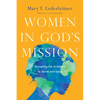 Women in God's Mission: Accepting the Invitation to Serve and Lead - Paperback