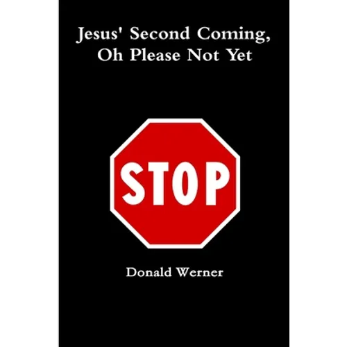 Jesus Second Coming, Oh Please Not Yet - Paperback