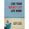 Live Your Bucket List Life Now: A Roadmap to Happiness Starting with 6 Minutes a Day - Paperback