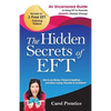 The Hidden Secrets of EFT: An Uncensored Guide to Using EFT to Promote DRAMATIC Lifestyle Change - Paperback