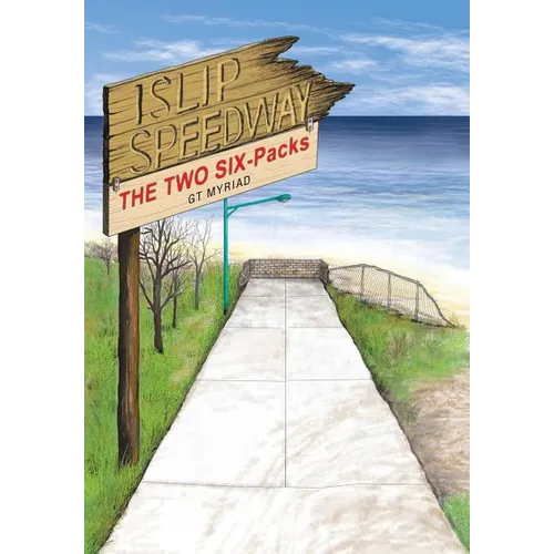 Islip Speedway & the Two Six-Packs - Hardcover