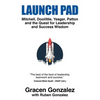 Launch Pad: Mitchell, Doolittle, Yeager, Patton and the Quest for Leadership and Success Wisdom - Paperback