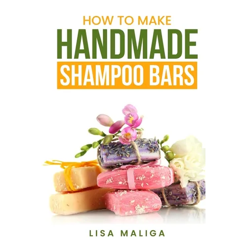 How to Make Handmade Shampoo Bars: The Budget Edition - Paperback