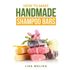 How to Make Handmade Shampoo Bars: The Budget Edition - Paperback