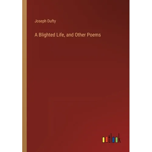 A Blighted Life, and Other Poems - Paperback