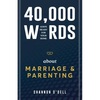 40,000 Words About Marriage and Parenting: God's Heart For Your Home - Paperback