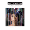 Media Racism: The Impact of Media Injustice on Black Women's Lives - Hardcover