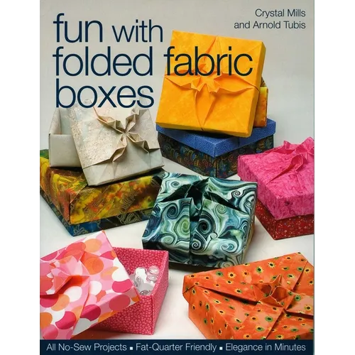 Fun with Folded Fabric Boxes: - All No-Sew Projects - Fat-Quarter Friendly - Elegance in Minutes - Paperback