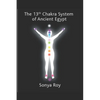 The 13th chakra system of ancient Egypt: healing your body Naturally - Paperback