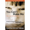You Can't Make Me (But I Can Be Persuaded): Strategies for Bringing Out the Best in Your Strong-Willed Child - Paperback